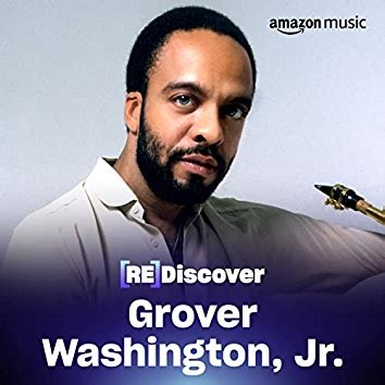 The Mystical Aura of Grover Washington Jr.'s Music